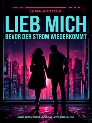 cover image of Lieb mich, bevor der Strom wiederkommt